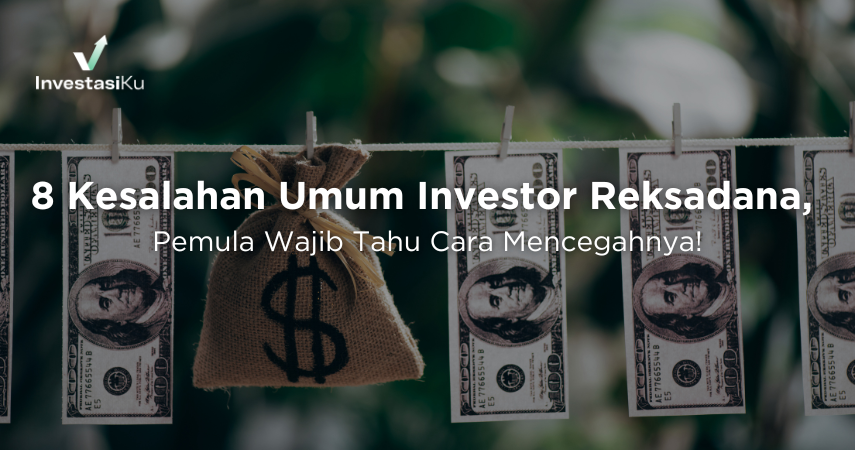 8 Kesalahan Umum Investor Reksadana, Pemula Wajib Tahu Cara Mencegahnya!